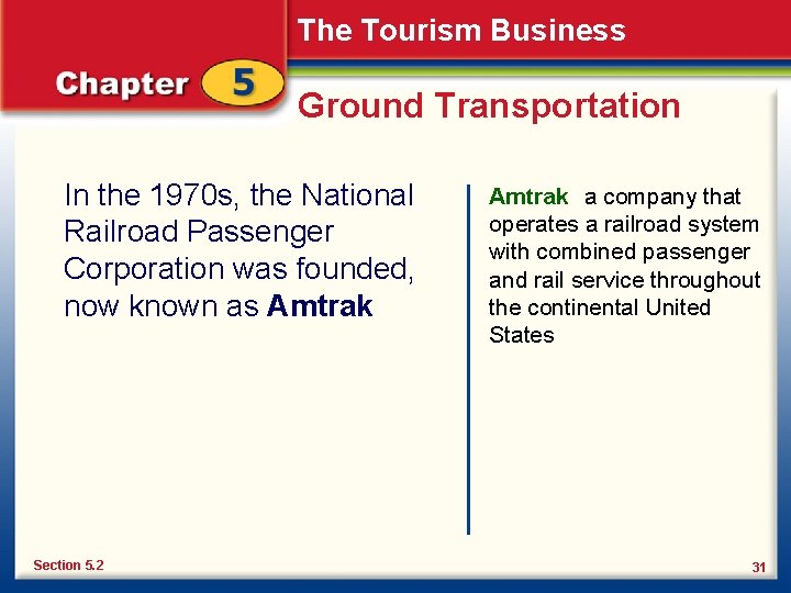 The Tourism Business Ground Transportation In the 1970 s, the National Railroad Passenger Corporation