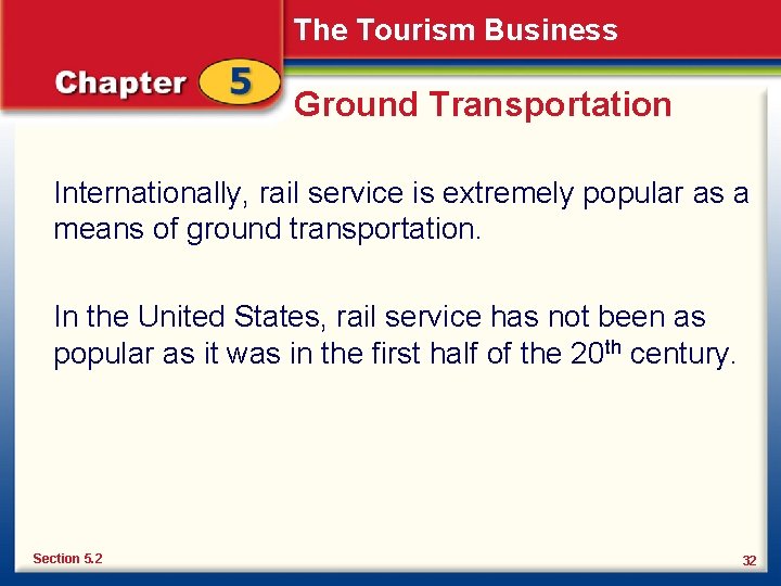 The Tourism Business Ground Transportation Internationally, rail service is extremely popular as a means