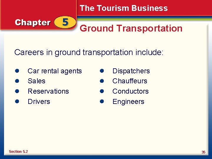 The Tourism Business Ground Transportation Careers in ground transportation include: Car rental agents Sales