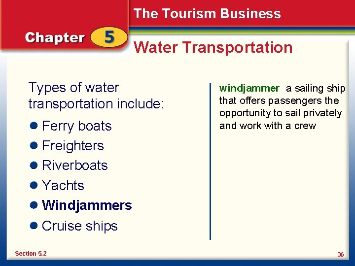 The Tourism Business Water Transportation Types of water transportation include: Ferry boats Freighters Riverboats