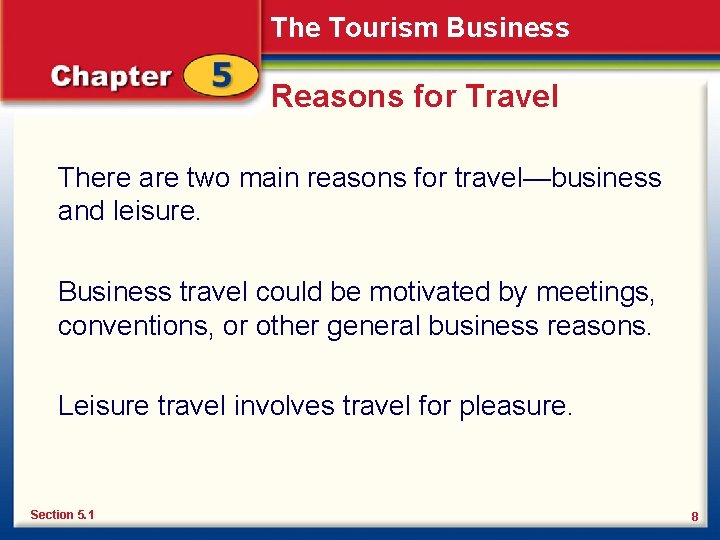 The Tourism Business Reasons for Travel There are two main reasons for travel—business and