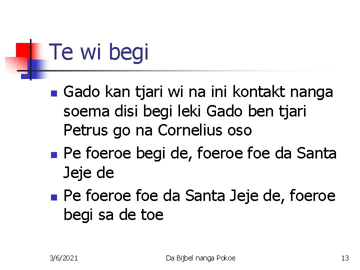 Te wi begi n n n Gado kan tjari wi na ini kontakt nanga