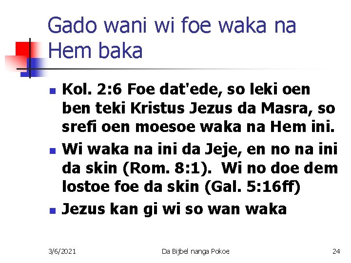 Gado wani wi foe waka na Hem baka n n n Kol. 2: 6