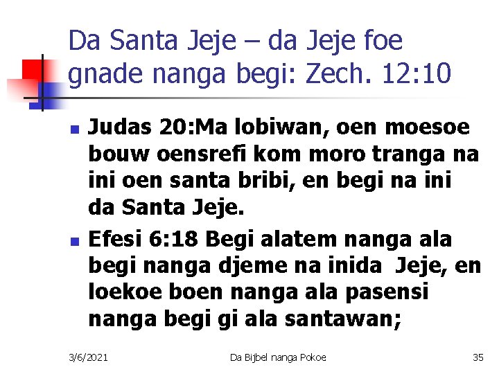 Da Santa Jeje – da Jeje foe gnade nanga begi: Zech. 12: 10 n