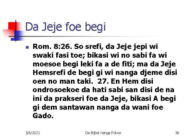 Da Jeje foe begi n Rom. 8: 26. So srefi, da Jeje jepi wi