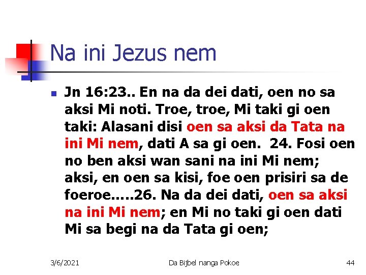 Na ini Jezus nem n Jn 16: 23. . En na da dei dati,