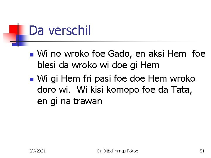 Da verschil n n Wi no wroko foe Gado, en aksi Hem foe blesi