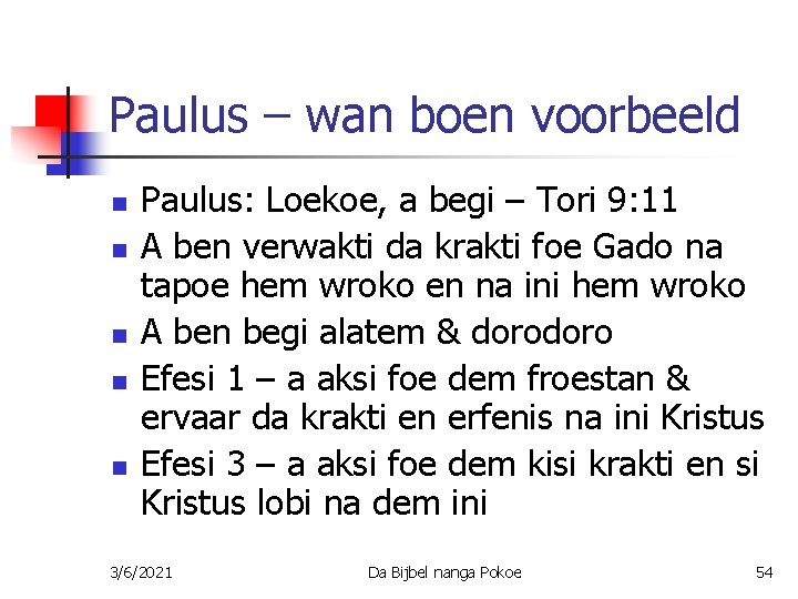 Paulus – wan boen voorbeeld n n n Paulus: Loekoe, a begi – Tori