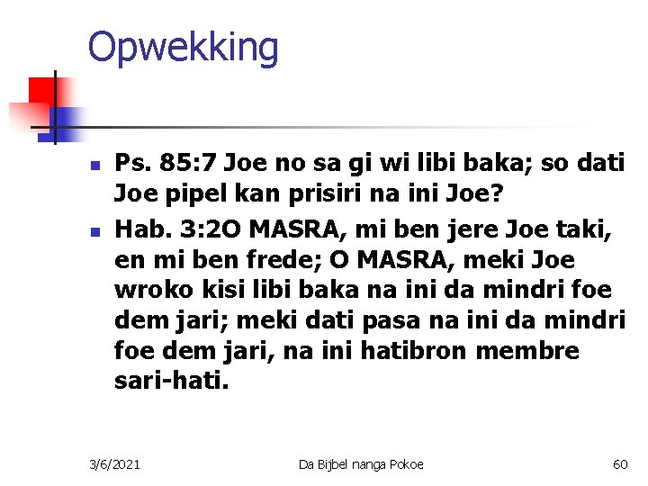 Opwekking n n Ps. 85: 7 Joe no sa gi wi libi baka; so