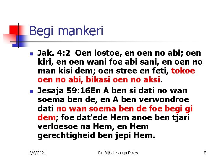 Begi mankeri n n Jak. 4: 2 Oen lostoe, en oen no abi; oen