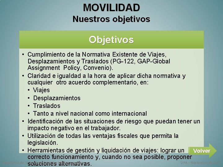 MOVILIDAD Nuestros objetivos Objetivos • Cumplimiento de la Normativa Existente de Viajes, Desplazamientos y