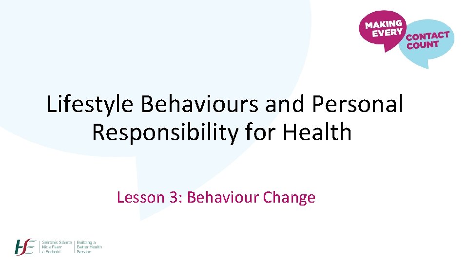 Lifestyle Behaviours and Personal Responsibility for Health Lesson 3: Behaviour Change 