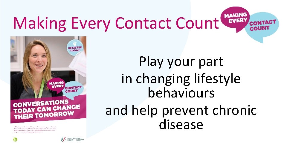 Making Every Contact Count Play your part in changing lifestyle behaviours and help prevent