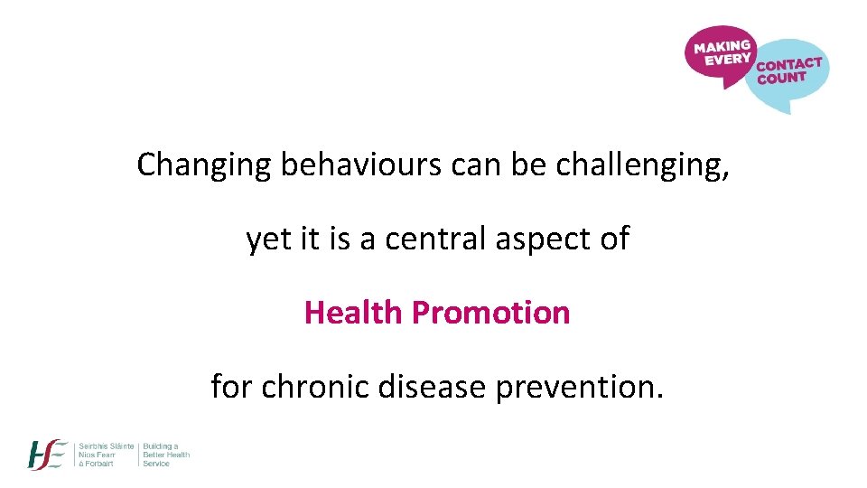 Changing behaviours can be challenging, yet it is a central aspect of Health Promotion