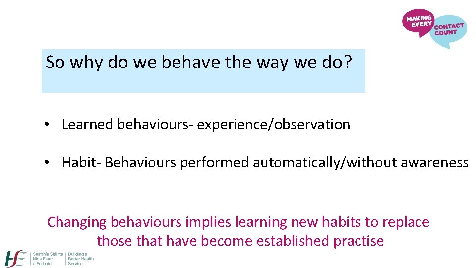 So why do we behave the way we do? • Learned behaviours- experience/observation •