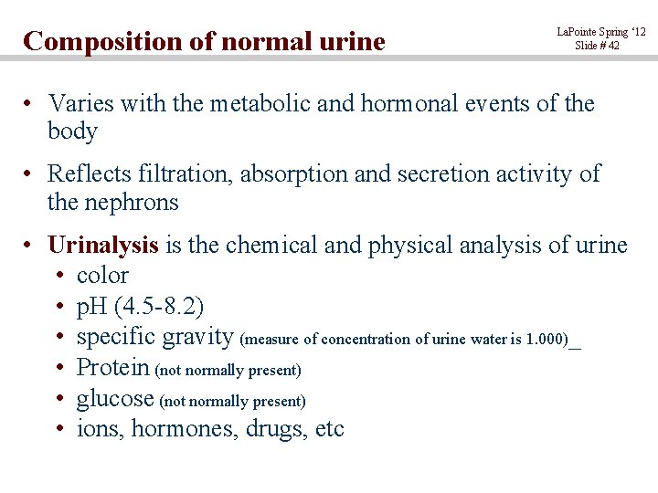 Composition of normal urine La. Pointe Spring ‘ 12 Slide # 42 • Varies