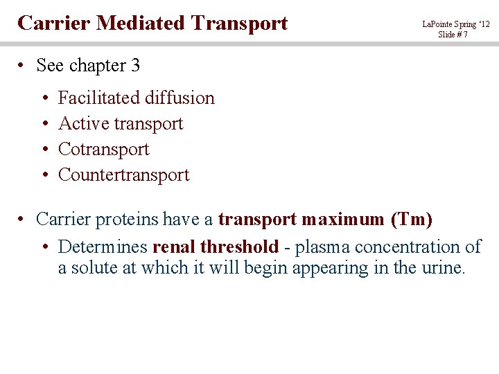 Carrier Mediated Transport La. Pointe Spring ‘ 12 Slide # 7 • See chapter