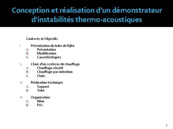 Conception et réalisation d'un démonstrateur d'instabilités thermo-acoustiques Contexte et Objectifs I. Présentation du tube