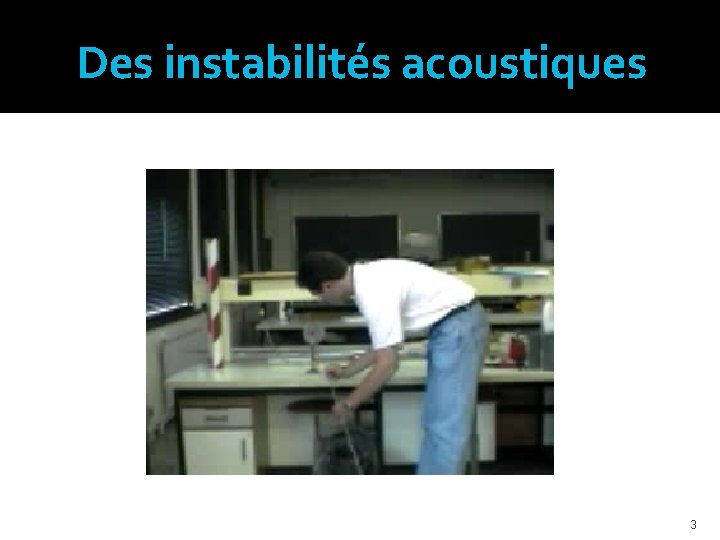 Des instabilités acoustiques 3 