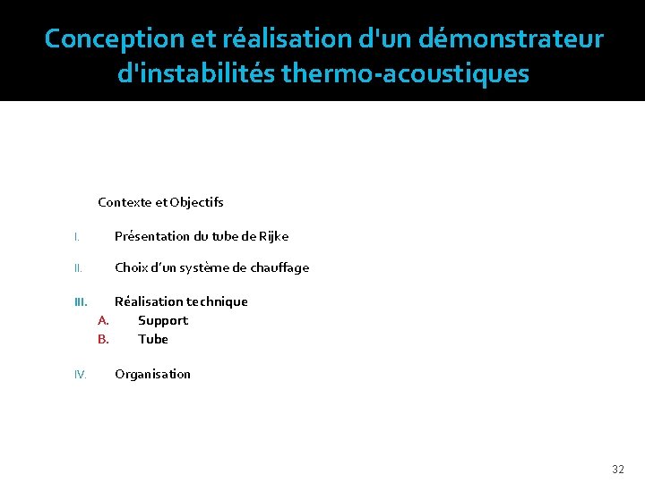 Conception et réalisation d'un démonstrateur d'instabilités thermo-acoustiques Contexte et Objectifs I. Présentation du tube