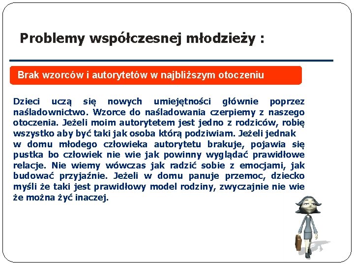 Problemy współczesnej młodzieży : Brak wzorców i autorytetów w najbliższym otoczeniu Dzieci uczą się