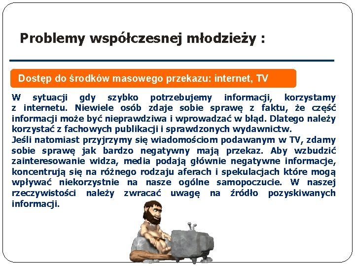 Problemy współczesnej młodzieży : Dostęp do środków masowego przekazu: internet, TV W sytuacji gdy