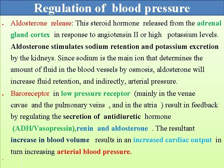 Regulation of blood pressure Aldosterone release: This steroid hormone released from the adrenal gland