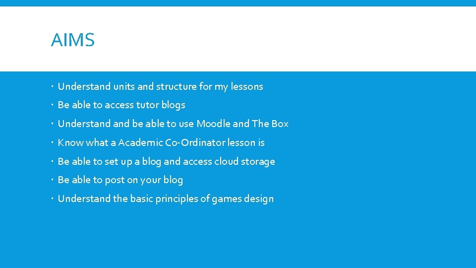 AIMS Understand units and structure for my lessons Be able to access tutor blogs
