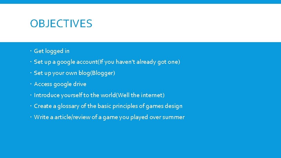 OBJECTIVES Get logged in Set up a google account(If you haven't already got one)
