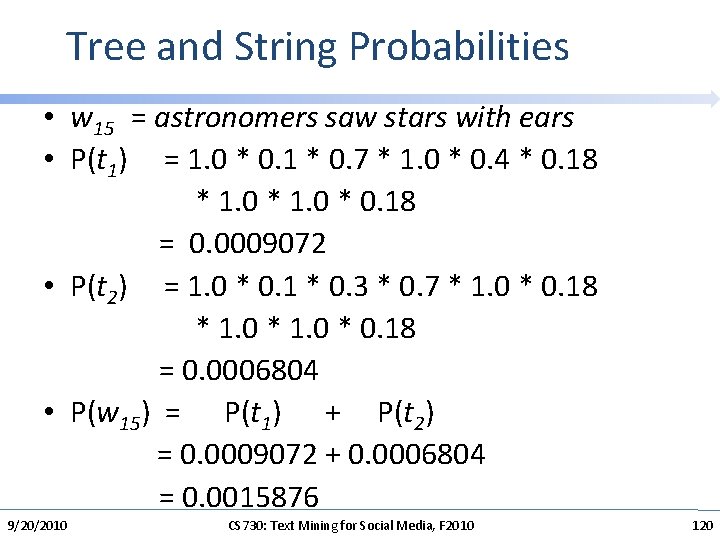 Tree and String Probabilities • w 15 = astronomers saw stars with ears •
