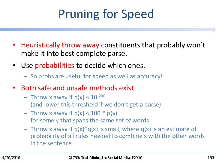 Pruning for Speed • Heuristically throw away constituents that probably won’t make it into