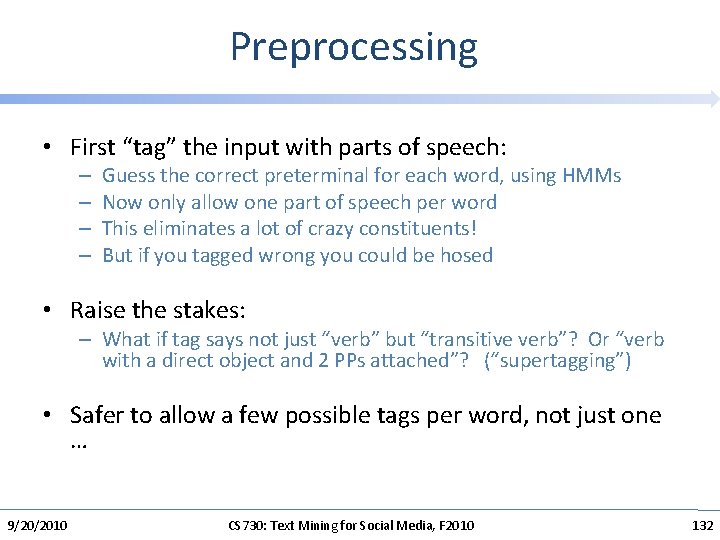 Preprocessing • First “tag” the input with parts of speech: – – Guess the
