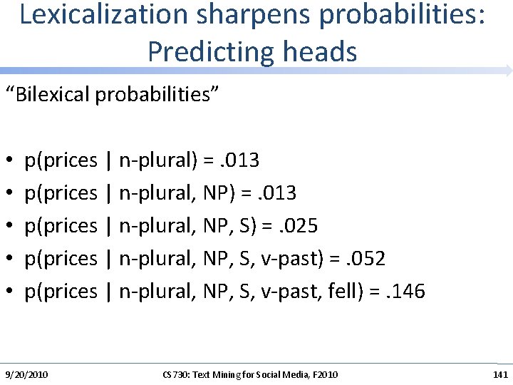 Lexicalization sharpens probabilities: Predicting heads “Bilexical probabilities” • • • p(prices | n-plural) =.