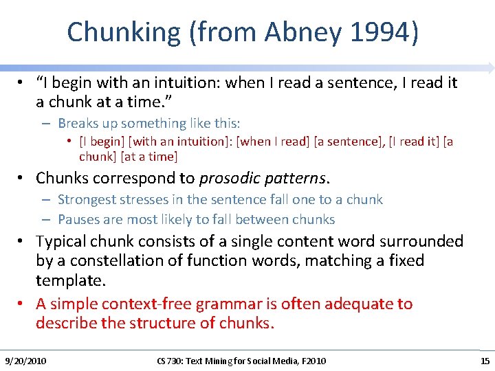 Chunking (from Abney 1994) • “I begin with an intuition: when I read a