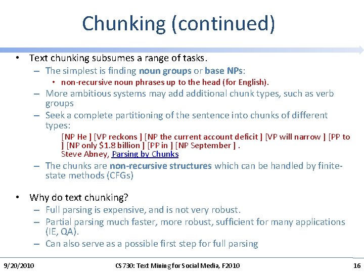 Chunking (continued) • Text chunking subsumes a range of tasks. – The simplest is
