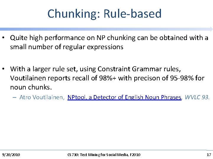 Chunking: Rule-based • Quite high performance on NP chunking can be obtained with a