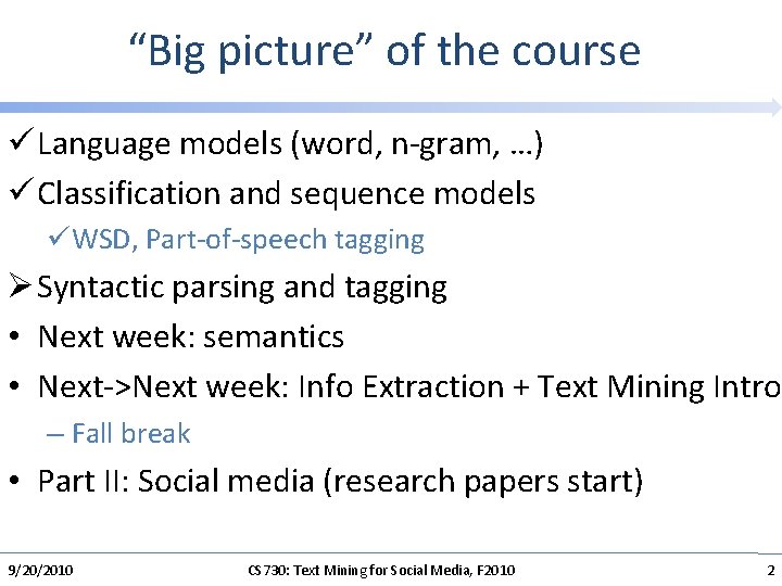 “Big picture” of the course ü Language models (word, n-gram, …) ü Classification and