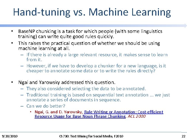 Hand-tuning vs. Machine Learning • Base. NP chunking is a task for which people