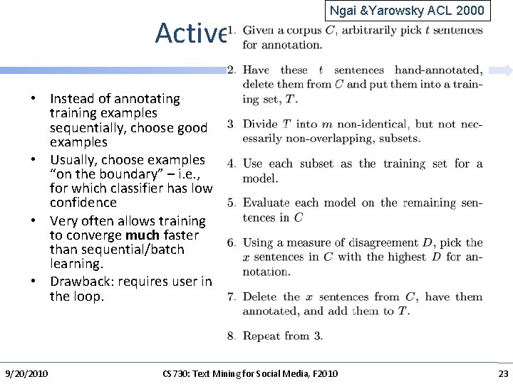 Ngai &Yarowsky ACL 2000 Active Learning • Instead of annotating training examples sequentially, choose