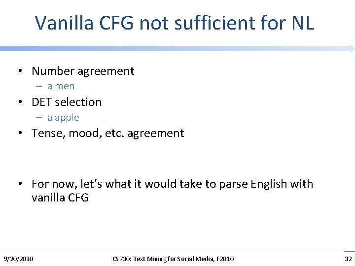 Vanilla CFG not sufficient for NL • Number agreement – a men • DET