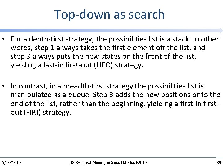 Top-down as search • For a depth-first strategy, the possibilities list is a stack.