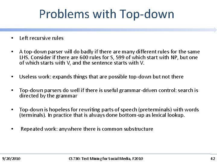 Problems with Top-down • Left recursive rules • A top-down parser will do badly