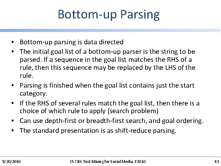 Bottom-up Parsing • Bottom-up parsing is data directed • The initial goal list of