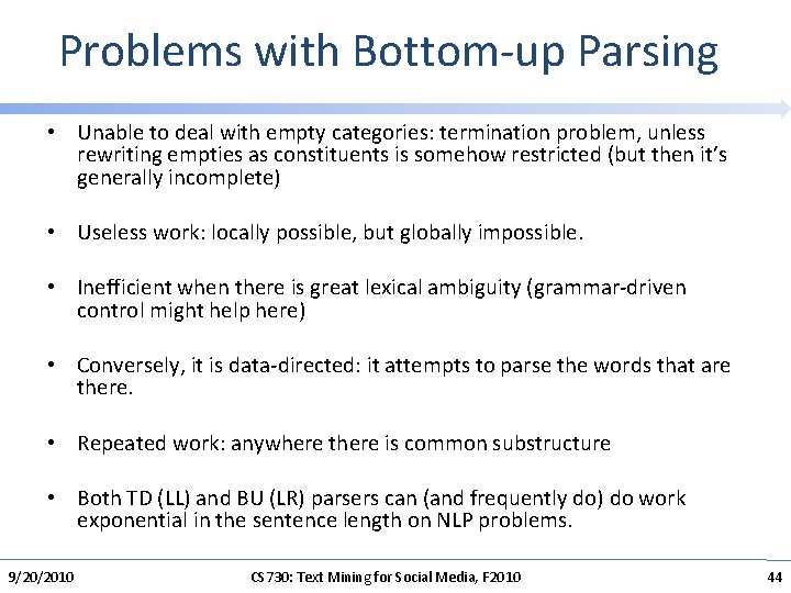 Problems with Bottom-up Parsing • Unable to deal with empty categories: termination problem, unless