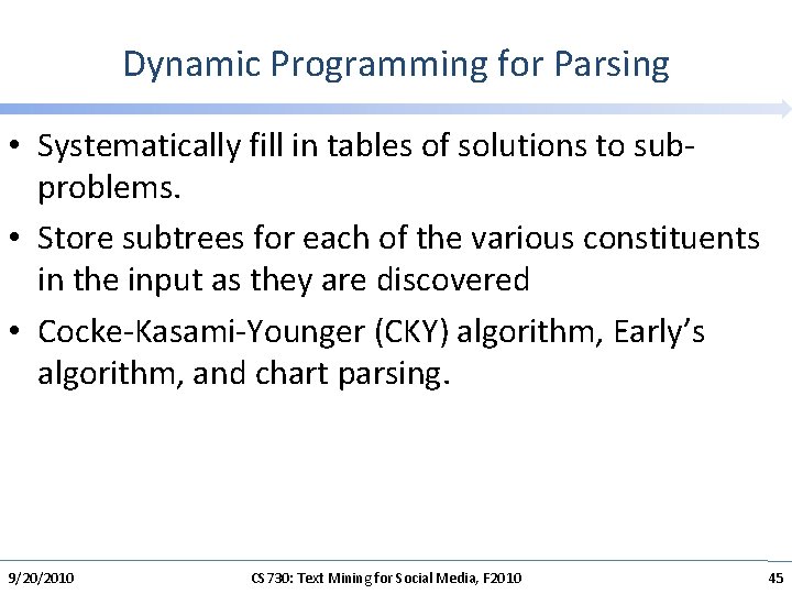 Dynamic Programming for Parsing • Systematically fill in tables of solutions to subproblems. •