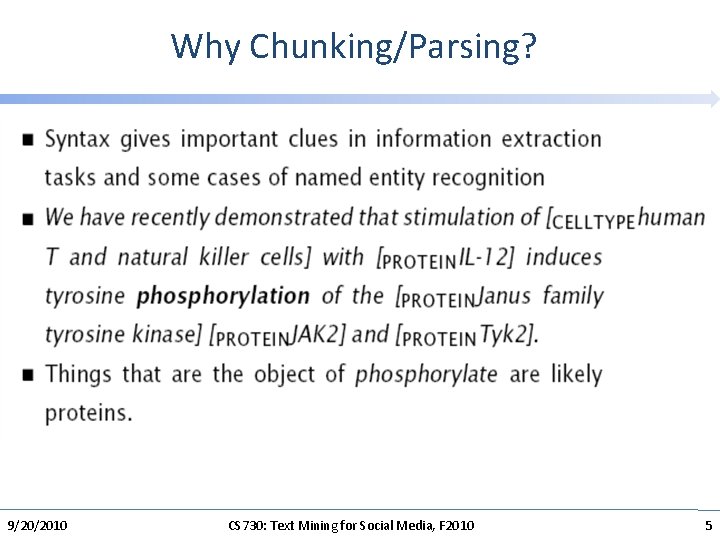 Why Chunking/Parsing? 9/20/2010 CS 730: Text Mining for Social Media, F 2010 5 