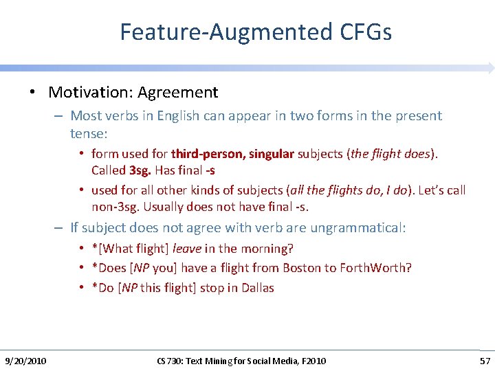 Feature-Augmented CFGs • Motivation: Agreement – Most verbs in English can appear in two