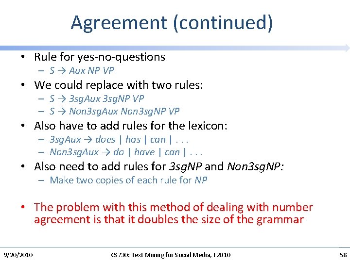 Agreement (continued) • Rule for yes-no-questions – S → Aux NP VP • We