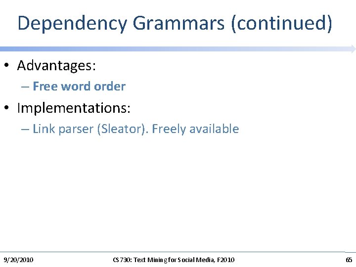 Dependency Grammars (continued) • Advantages: – Free word order • Implementations: – Link parser