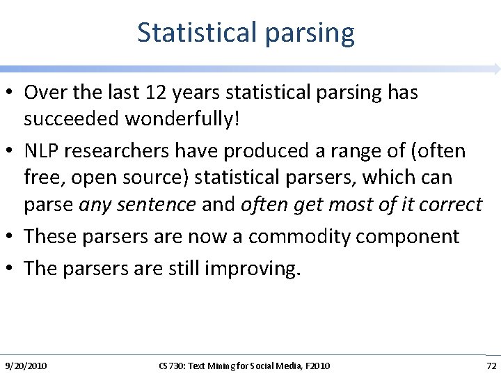 Statistical parsing • Over the last 12 years statistical parsing has succeeded wonderfully! •